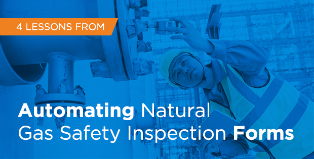 4 Lessons from Automating Natural Gas Safety Inspection Forms