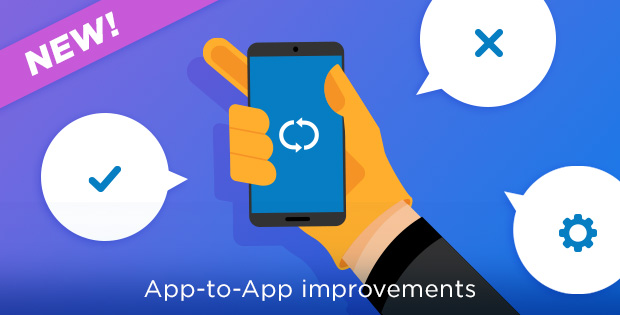 New feature enhancements: App-to-App improvements
