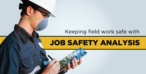 Keeping field work safe with job safety and job site analysis