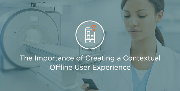 The Importance of Creating a Contextual Offline User Experience