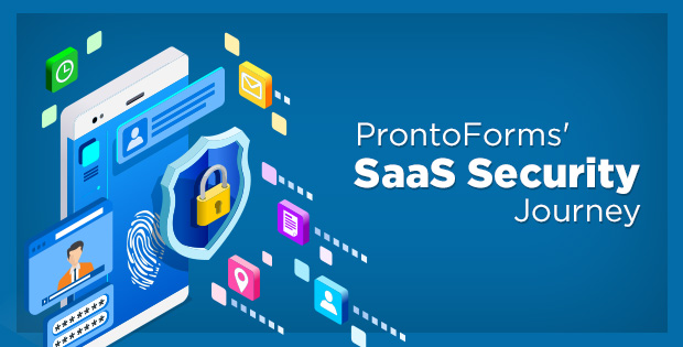 The ProntoForms SaaS security journey