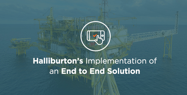 Halliburton's Implementation of an End-to-End Solution